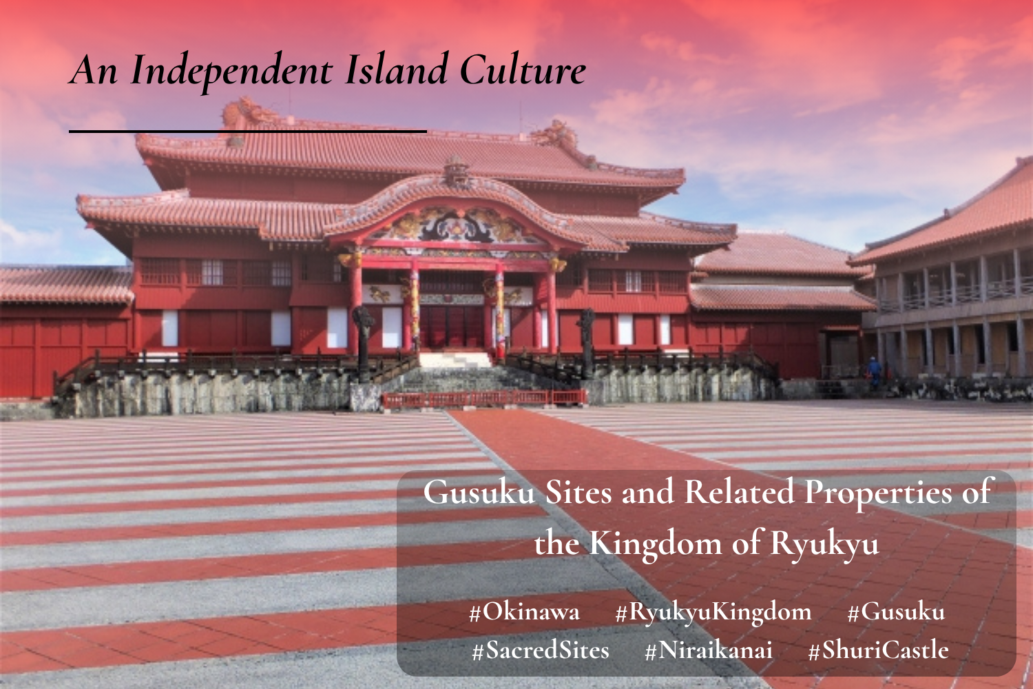 Gusuku Sites and Related Properties of the Kingdom of Ryukyu